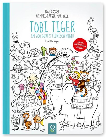 Tobi Tiger - Im Zoo geht's tierisch rund!, Charlotte Wagner - Gebonden - 9783946360100