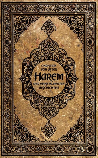 Harem der verschleierten Geschichten, Christian von Aster - Gebonden - 9783946376798
