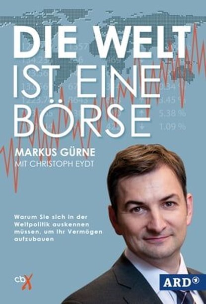 Die Welt ist eine Börse, Markus Gürne - Ebook - 9783946390138