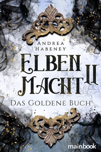 Elbenmacht 2: Das Goldene Buch, Andrea Habeney - Ebook - 9783946413134