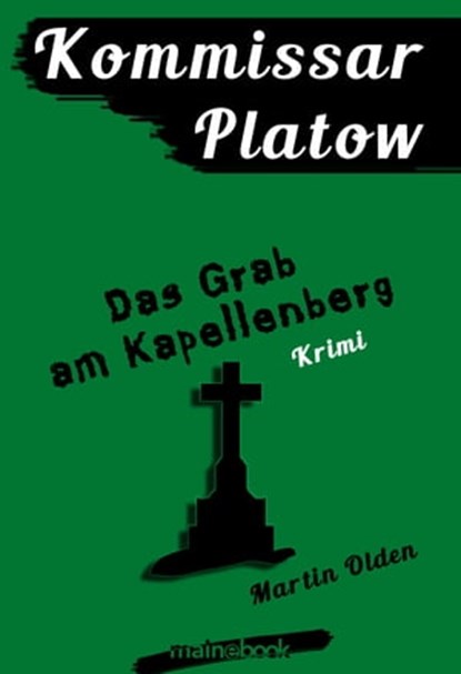 Kommissar Platow, Band 2: Das Grab am Kapellenberg, Martin Olden - Ebook - 9783946413189