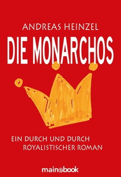 Die Monarchos, Andreas Heinzel - Ebook - 9783946413288