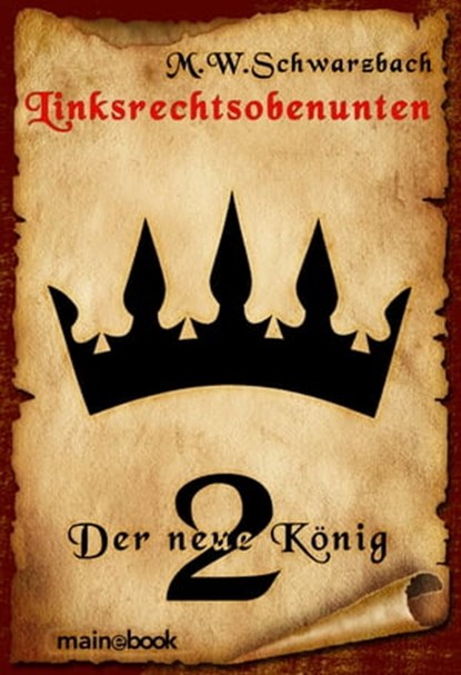 Linksrechtsobenunten - Band 2: Der neue König, M.W. Schwarzbach - Ebook - 9783946413325