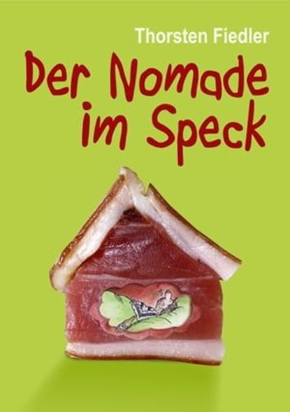 Der Nomade im Speck, Thorsten Fiedler - Ebook - 9783946413370