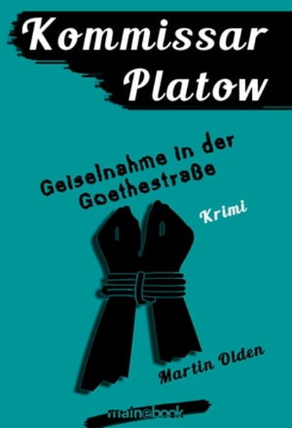 Kommissar Platow, Band 7: Geiselnahme in der Goethestraße, Martin Olden - Ebook - 9783946413394