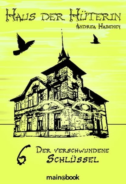 Haus der Hüterin: Band 6 - Der verschwundene Schlüssel, Andrea Habeney - Ebook - 9783946413400