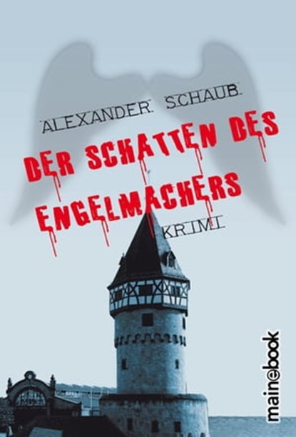 Der Schatten des Engelmachers, Alexander Schaub - Ebook - 9783946413547