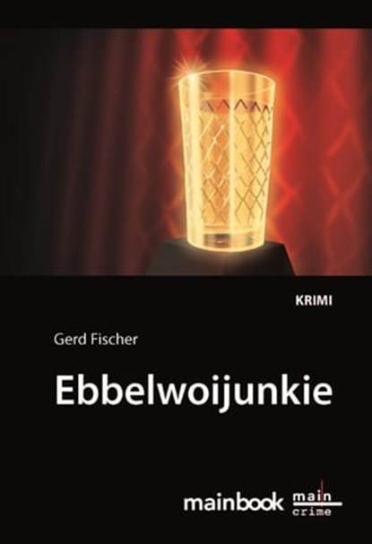 Ebbelwoijunkie: Kommissar Rauscher 9, Gerd Fischer - Ebook - 9783946413646