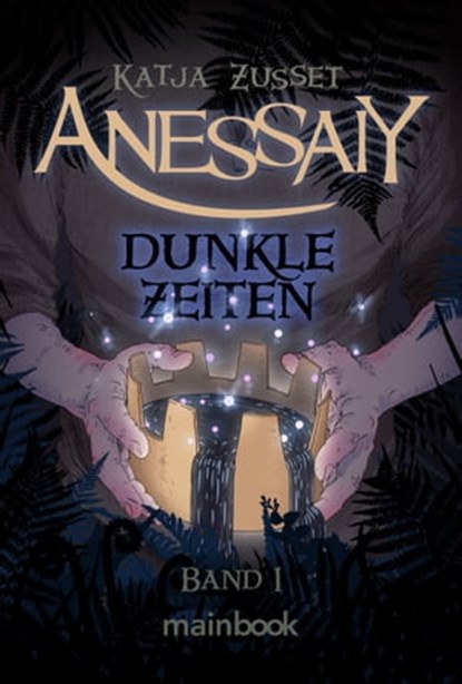 Anessaiy - Band 1: Dunkle Zeiten, Katja Zusset - Ebook - 9783946413738