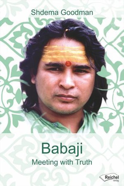 Babaji - Meeting with Truth, Shdema Goodman - Ebook - 9783946433682