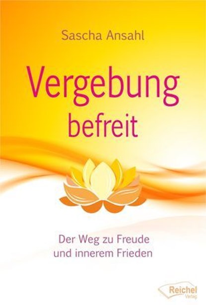 Vergebung befreit, Sascha Ansahl - Ebook - 9783946433804