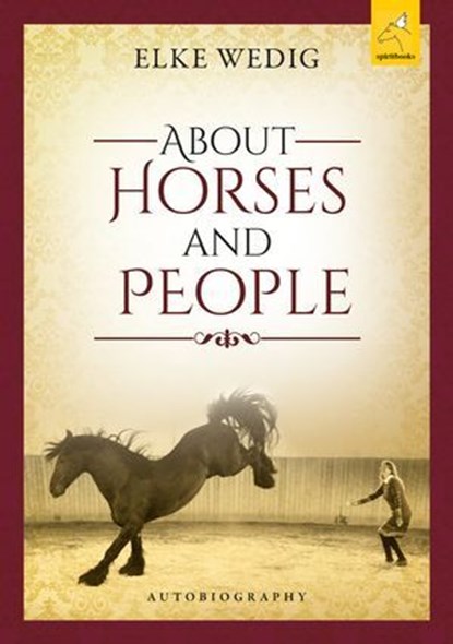 About Horses and People, Elke Wedig ; Gabi Schmid ; Corina Witte-Pflanz - Ebook - 9783946435365