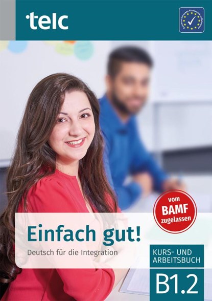 Einfach gut! Deutsch für die Integration B1.2 Kurs-und Arbeitsbuch, Milena Angioni ; Ines Hälbig - Paperback - 9783946447856