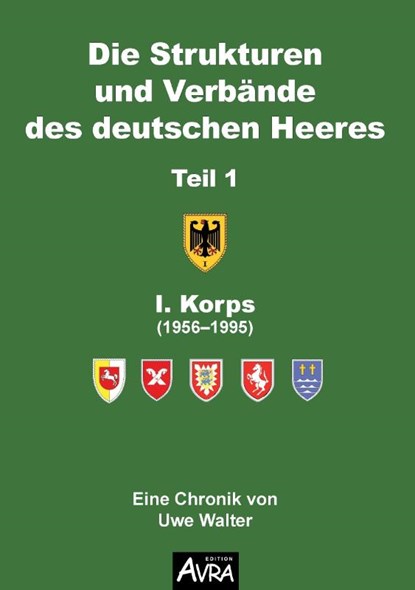 Die Strukturen und Verbände des deutschen Heeres, Teil 1, Uwe Walter - Paperback - 9783946467328
