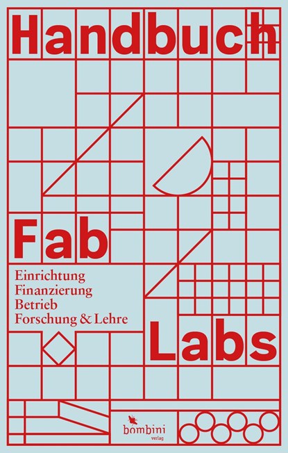 Handbuch Fab Labs, Iris Bockermann ;  René Bohne ;  Volkmar Pipek ;  Heidi Schelhowe ;  Jan Borchers ;  Anke Brocker ;  Marcel Lahaye - Gebonden - 9783946496267