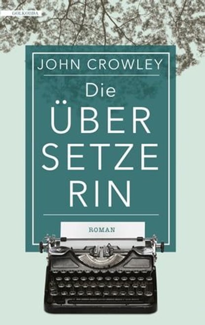 Die Übersetzerin, John Crowley - Ebook - 9783946503095