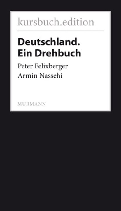 Deutschland. Ein Drehbuch, Peter Felixberger ; Armin Nassehi - Ebook - 9783946514206