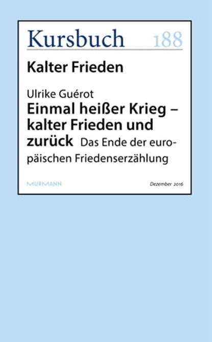 Einmal heißer Krieg – kalter Frieden und zurück, Ulrike Guérot - Ebook - 9783946514503
