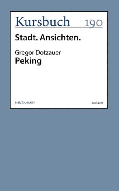 Peking, Gregor Dotzauer - Ebook - 9783946514763