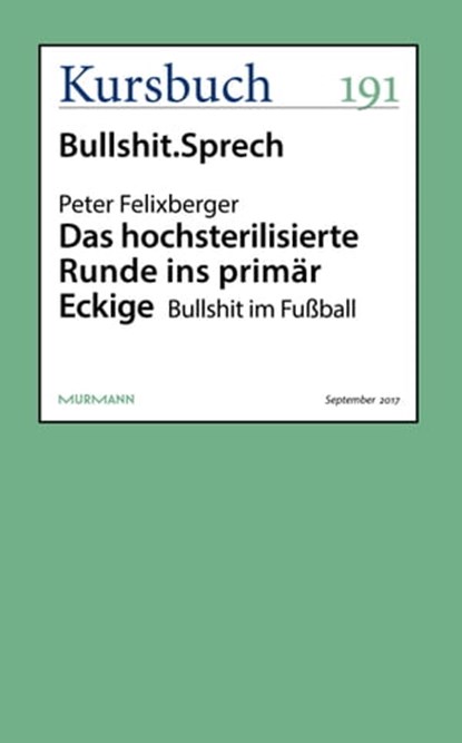 Das hochsterilisierte Runde ins primär Eckige, Peter Felixberger - Ebook - 9783946514978