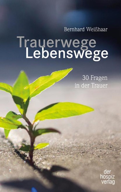 Trauerwege, Lebenswege, Bernhard Weißhaar - Paperback - 9783946527527