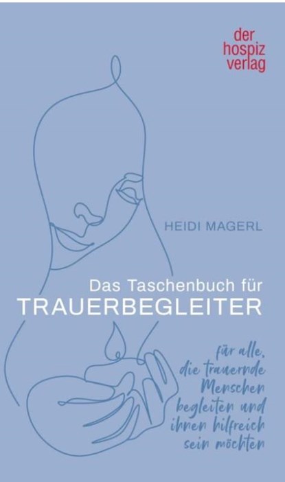 Das Taschenbuch für Trauerbegleiter, Heidi Magerl - Paperback - 9783946527688