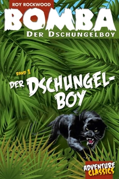 Bomba der Dschungelboy, Roy Rockwood - Ebook - 9783946554127