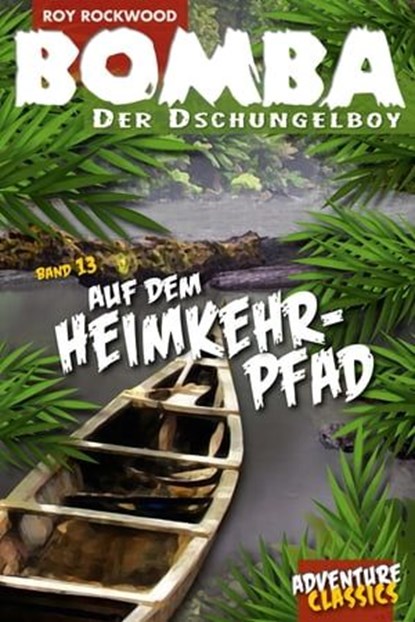 Bomba auf dem Heimkehrpfad, Roy Rockwood - Ebook - 9783946554240