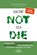 How Not to Die, Michael Greger ; Gene Stone - Gebonden - 9783946566120