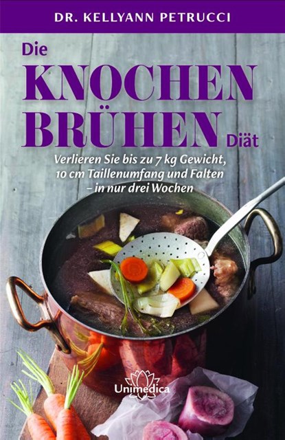 Die Knochenbrühen-Diät, Kellyann Petrucci - Gebonden - 9783946566243