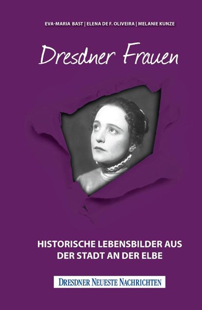 Dresdner Frauen, Eva-Maria Bast ; Elena Oliveira ; Melanie Kunze - Gebonden - 9783946581598