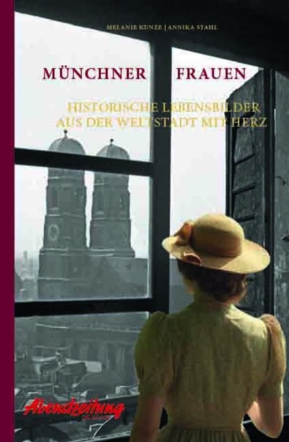 Münchner Frauen, Melanie Kunze ; Annika Stahl - Gebonden - 9783946581918