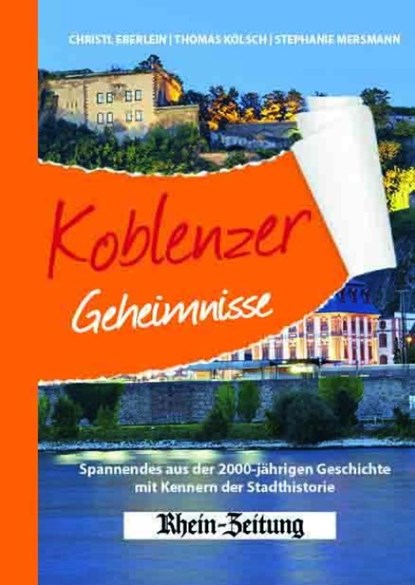 Koblenzer Geheimnisse, Christl Eberlein ; Thomas Kölsch ; Stephanie Mersmann - Gebonden - 9783946581925