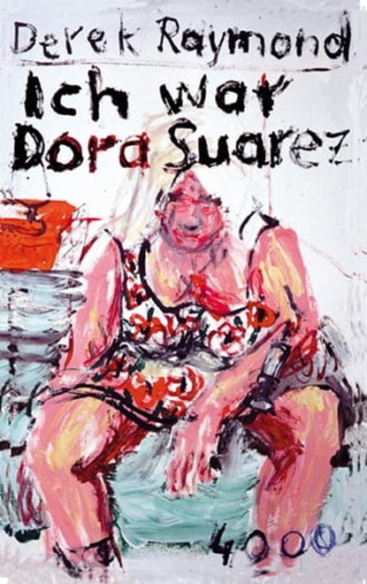 Ich war Dora Suarez, Derek Raymond - Ebook - 9783946582007