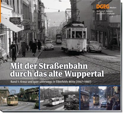 Mit der Straßenbahn durch das alte Wuppertal, Band 1, Wolfgang R. Reimann ; Axel Ladleif ; Jörg Rudat - Gebonden - 9783946594260