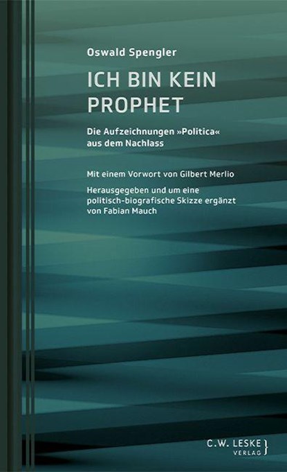 Ich bin kein Prophet, Oswald Spengler - Gebonden - 9783946595021