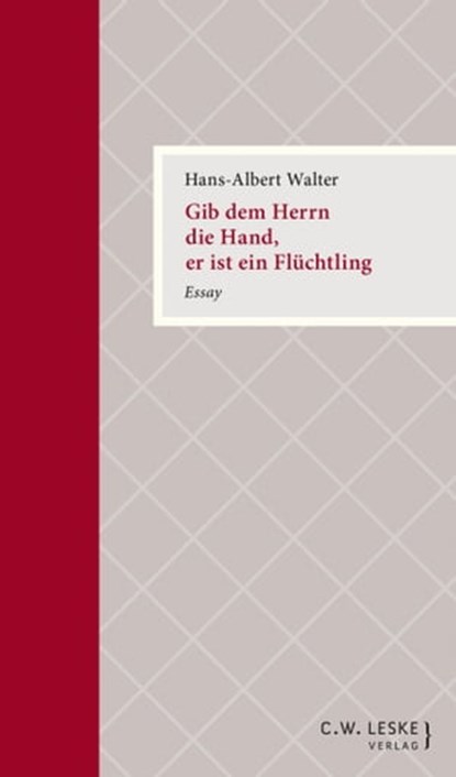 Gib dem Herrn die Hand, er ist ein Flüchtling, Hans-Albert Walter ; Herbert Wiesner - Ebook - 9783946595038