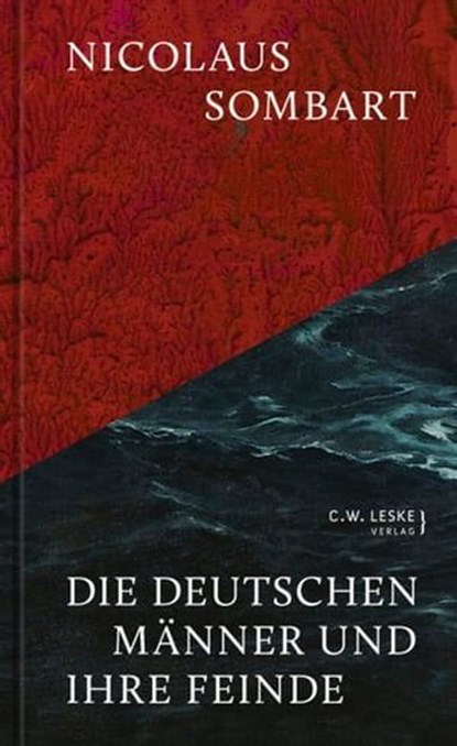 Die deutschen Männer und ihre Feinde, Nicolaus Sombart ; Michael Koß - Ebook - 9783946595182