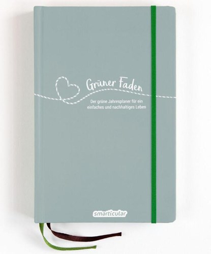 Grüner Faden (Morgentau) - Der grüne Jahresplaner für mehr Nachhaltigkeit und ein einfaches Leben, smarticular Verlag - Gebonden - 9783946658221