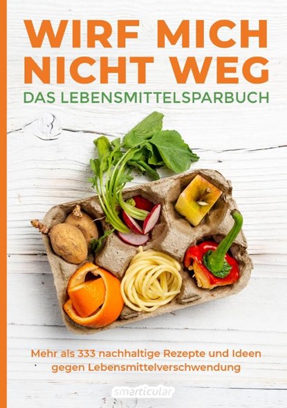Wirf mich nicht weg - Das Lebensmittelsparbuch, niet bekend - Paperback - 9783946658436