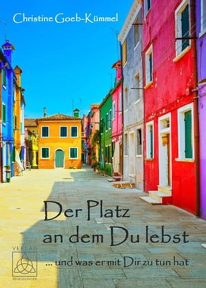 Der Platz an dem Du lebst, Christine Goeb-Kümmel - Ebook - 9783946723042