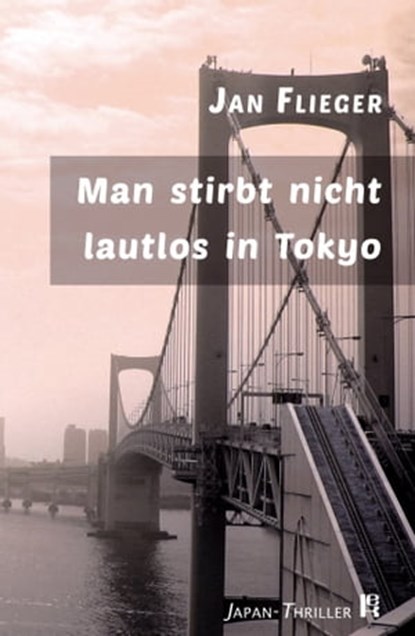 Man stirbt nicht lautlos in Tokyo, Jan Flieger - Ebook - 9783946734444