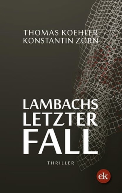 Lambachs letzter Fall, Thomas Koehler ; Konstantin Zorn - Ebook - 9783946734758