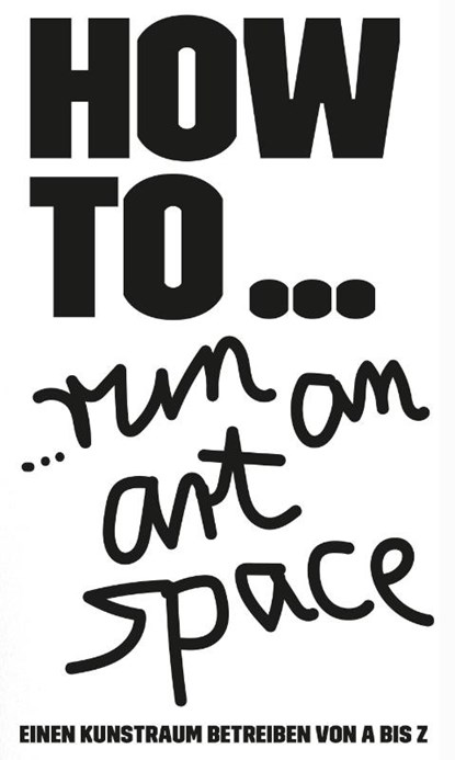 HOW TO... run an art space, niet bekend - Paperback - 9783946770732