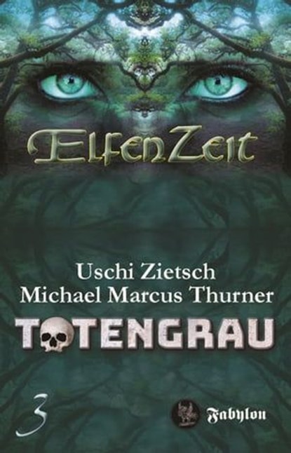 Elfenzeit 3: Totengrau, Uschi Zietsch ; Michael Marcus Thurner - Ebook - 9783946773221