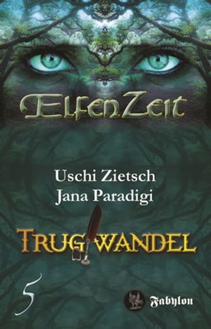 Elfenzeit 5: Trugwandel, Uschi Zietsch ; Jana Paradigi - Ebook - 9783946773269