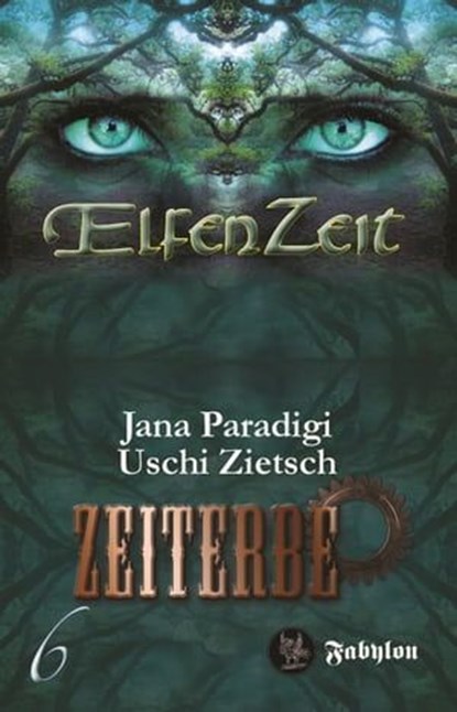 Elfenzeit 6: Zeiterbe, Uschi Zietsch ; Jana Paradigi - Ebook - 9783946773283