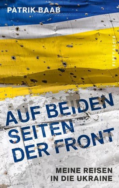 Auf beiden Seiten der Front, Patrik Baab - Ebook - 9783946778424