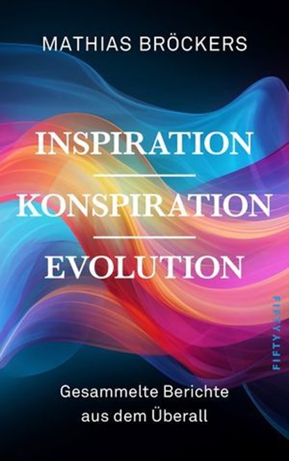 Inspiration, Konspiration, Evolution, Mathias Bröckers - Ebook - 9783946778547