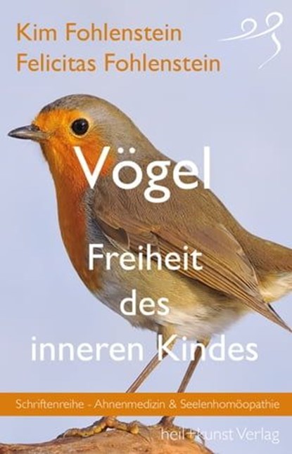 Vögel - Freiheit des inneren Kindes, Kim Fohlenstein ; Felicitas Fohlenstein - Ebook - 9783946812234